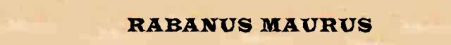   (Rabanus Maurus)       